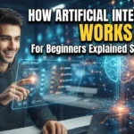How Artificial Intelligence Works for Beginners Explained Simply 2026
