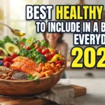 Best healthy foods to include in a balanced everyday diet 2026