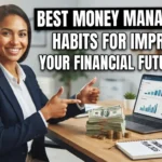 Best Money Management Habits for Improving Your Financial Future 2026