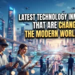 Latest Technology Innovations That Are Changing the Modern World 2026